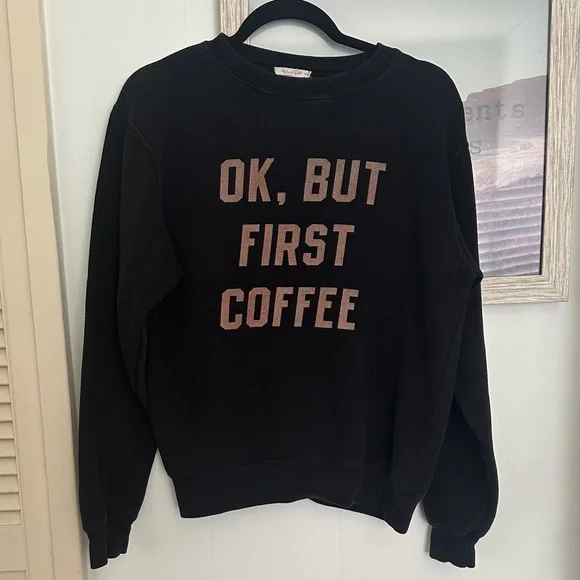 Size Small “Ok, But First Coffee” Crewneck Sweatshirt Pull Over John Galt - Picture 1 of 2